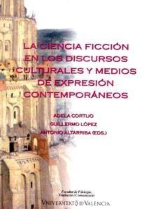 Ciencia ficción en los discursos culturales y medios de expresión contemporáneos, La. 