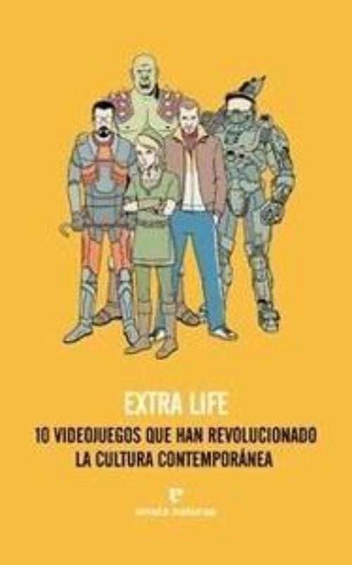 Extra life. 10 videojuegos que han revolucionado la cultura contemporánea. 