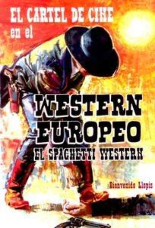Cartel de cine en el western europeo, el spaghetti western, El. 