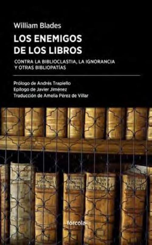 Enemigos de los libros, Los. Contra la biblioclastia, la ignorancia y otras bibliopatías