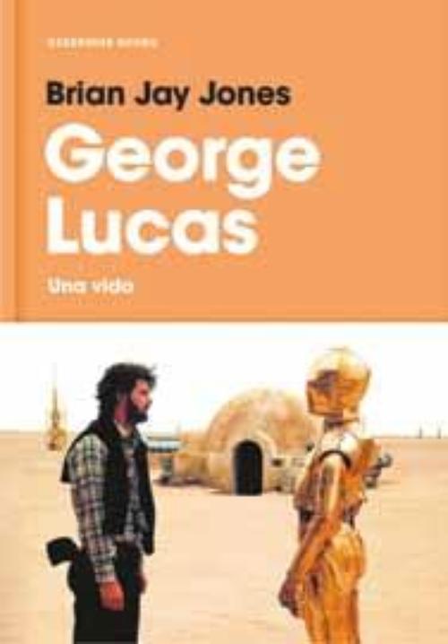 George Lucas. Una vida. 