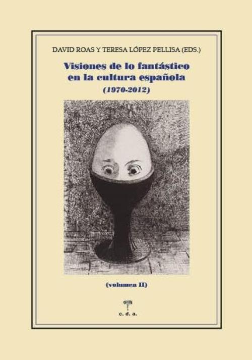 Visiones de lo fantástico en la cultura española (1970-2012). 