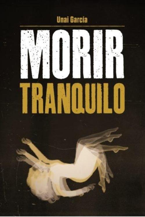 Morir tranquilo.