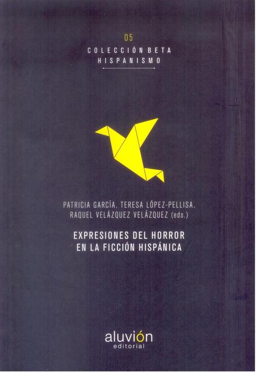 Expresiones del horror en la ficción hispánica.