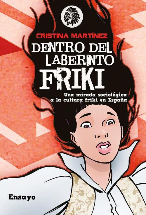 Dentro del laberinto friki. Una mirada sociológica a la cultura friki en España