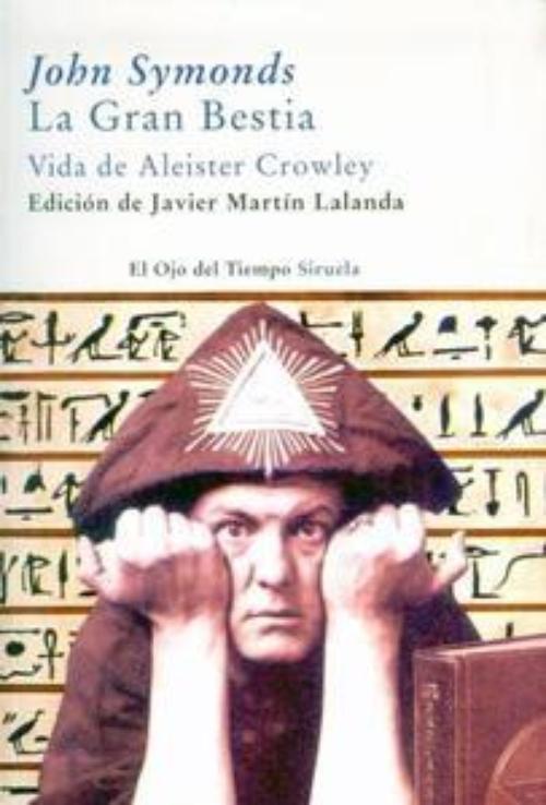 Gran Bestia, La. Vida de Aleister Crowley