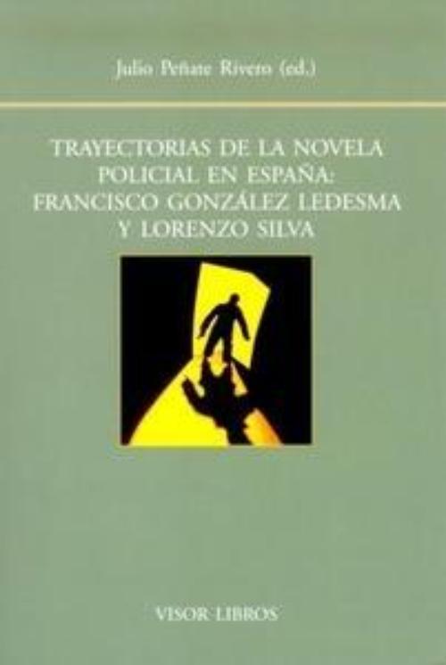 Trayectorias de la novela policial en España: Francisco González Ledesma y Lorenzo Silva. 