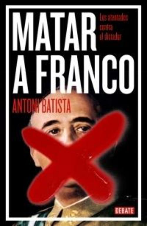Matar a Franco. 
