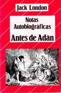 Notas autobiográficas / Antes de Adán. 