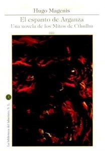 Espanto de Arganza, El "Una novela de los Mitos de Cthulhu". Una novela de los Mitos de Cthulhu