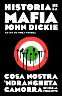 Historia de la Mafia "Cosa Nostra,  Ndrangheta, Camorra, de 1860 al presente". 