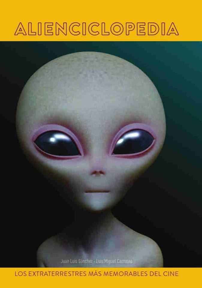Alienciclopedia. Los extraterrestres más memorables del cine. 