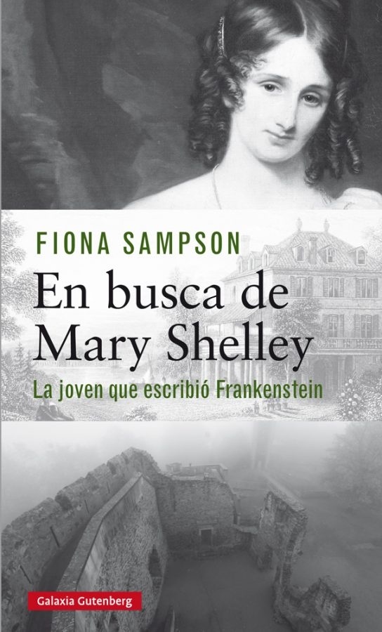 En busca de Mary Shelley "La chica que escribió Frankenstein". La chica que escribió Frankenstein