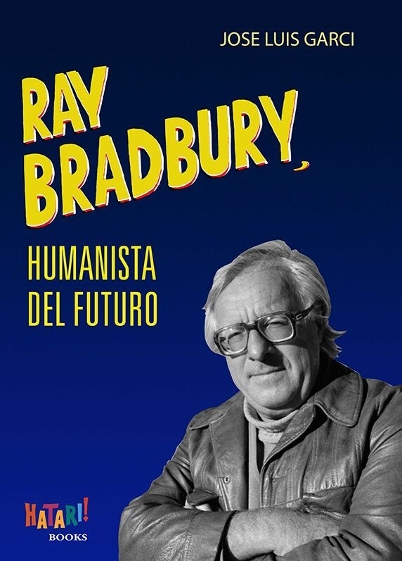 Ray Bradbury, humanista del futuro. 