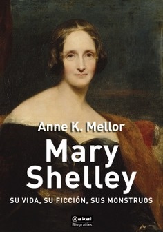 Mary Shelley. Su vida, su ficción, sus monstruos. 