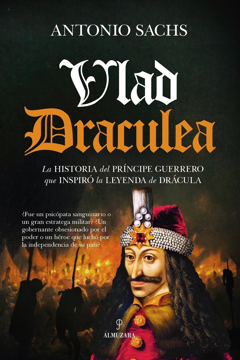 Vlad Draculea "La historia del príncipe guerrero que inspiró la leyenda de Drácula". 