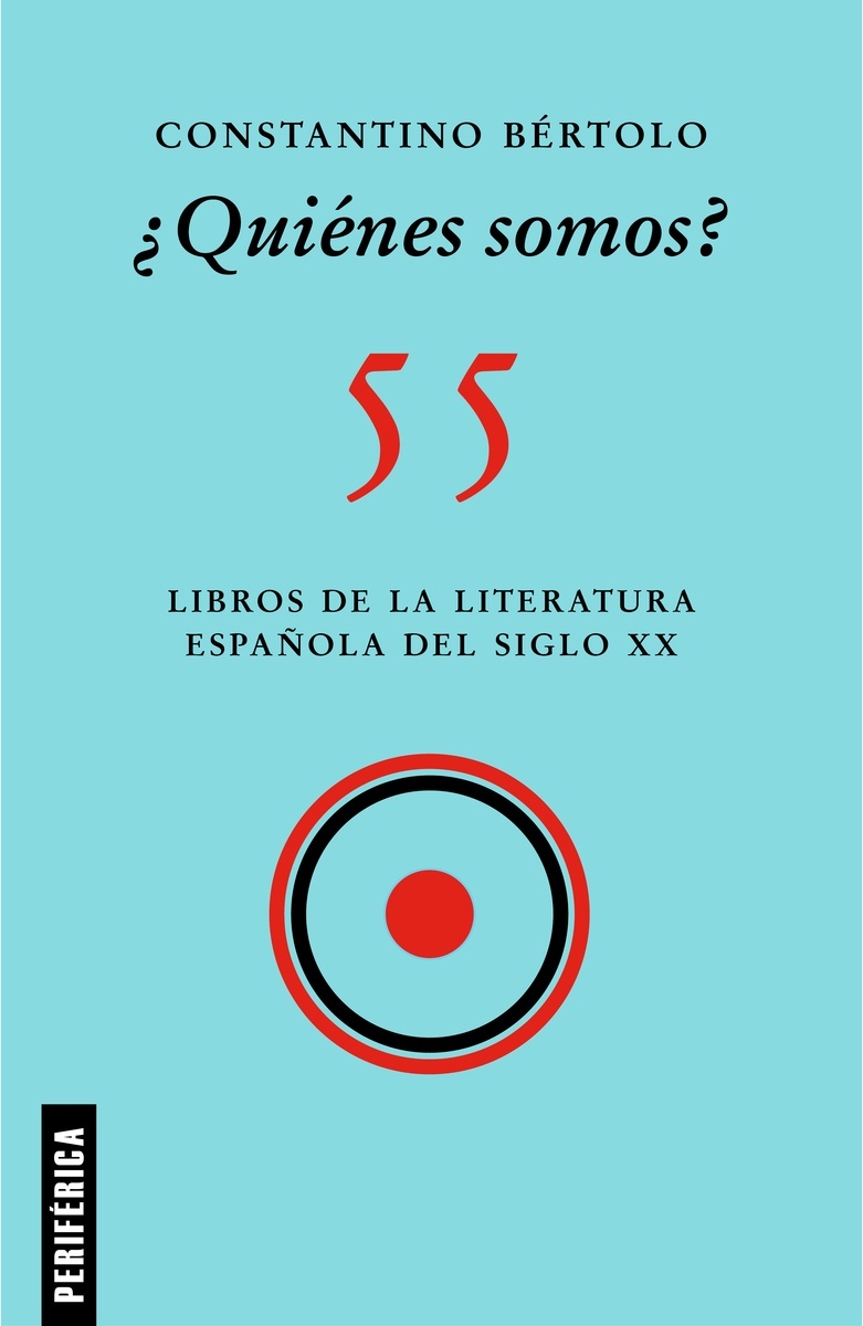 Quiénes somos? 55 libros de la literatura española del siglo XX. 