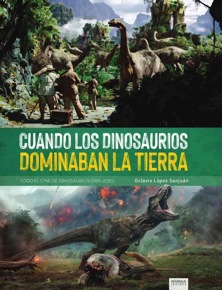 Cuando los dinosaurios dominaban la Tierra. Todo el cine de dinosaurios (1988-2020). 