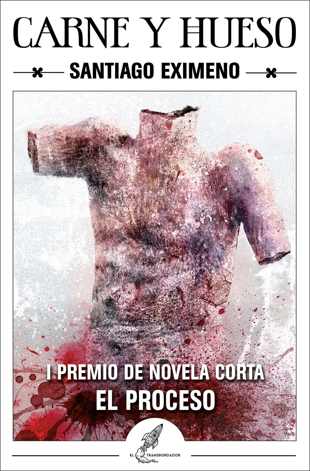 Carne y hueso "I Premio de novela corta El Proceso". 