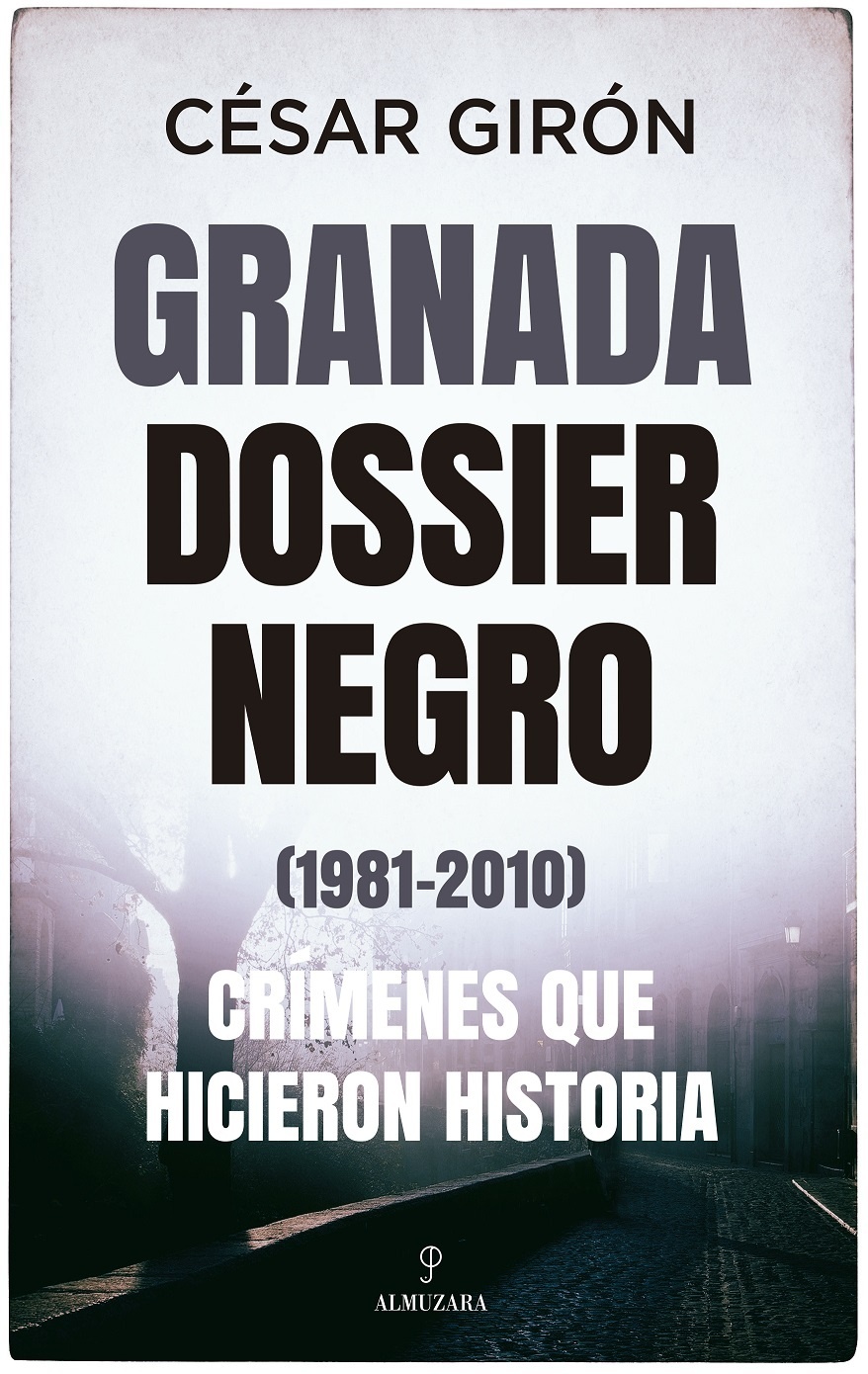 Granada: dossier negro (1981-2010) "Crímenes que hicieron historia". 