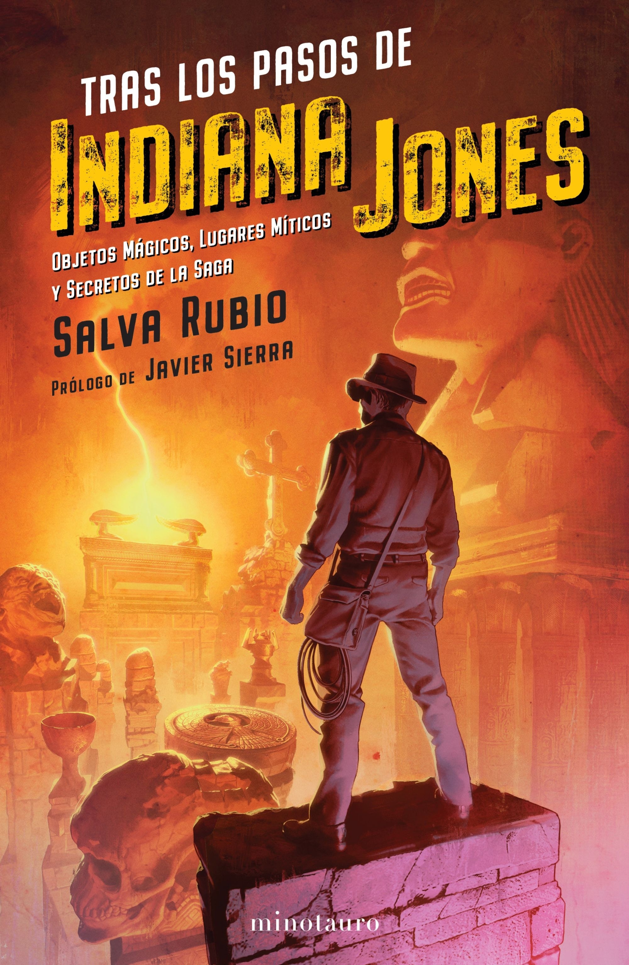 Tras los pasos de Indiana Jones "Objetos mágicos, lugares míticos y secretos de la saga". 