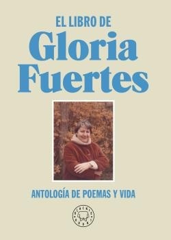 Libro de Gloria Fuertes, El (nueva edición) "Antología de poemas y vida". 