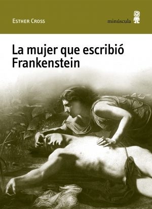 Mujer que escribió Frankenstein, La. 