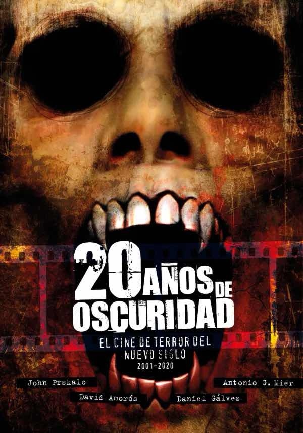 20 años de oscuridad. El cine de terror del nuevo siglo (2001-2020). 