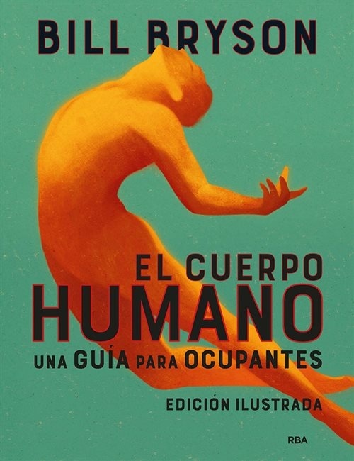 Cuerpo humano, El (edición ilustrada) "Una guía para ocupantes". 