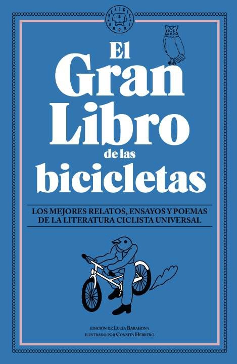 Gran libro de las bicicletas, El "Los mejores relatos, ensayos y diarios de la literatura ciclista universal". 