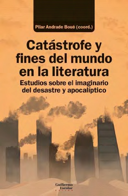 Catástrofe y fines del mundo en la literatura "Estudios sobre el imaginario del desastre y apocalíptico". 