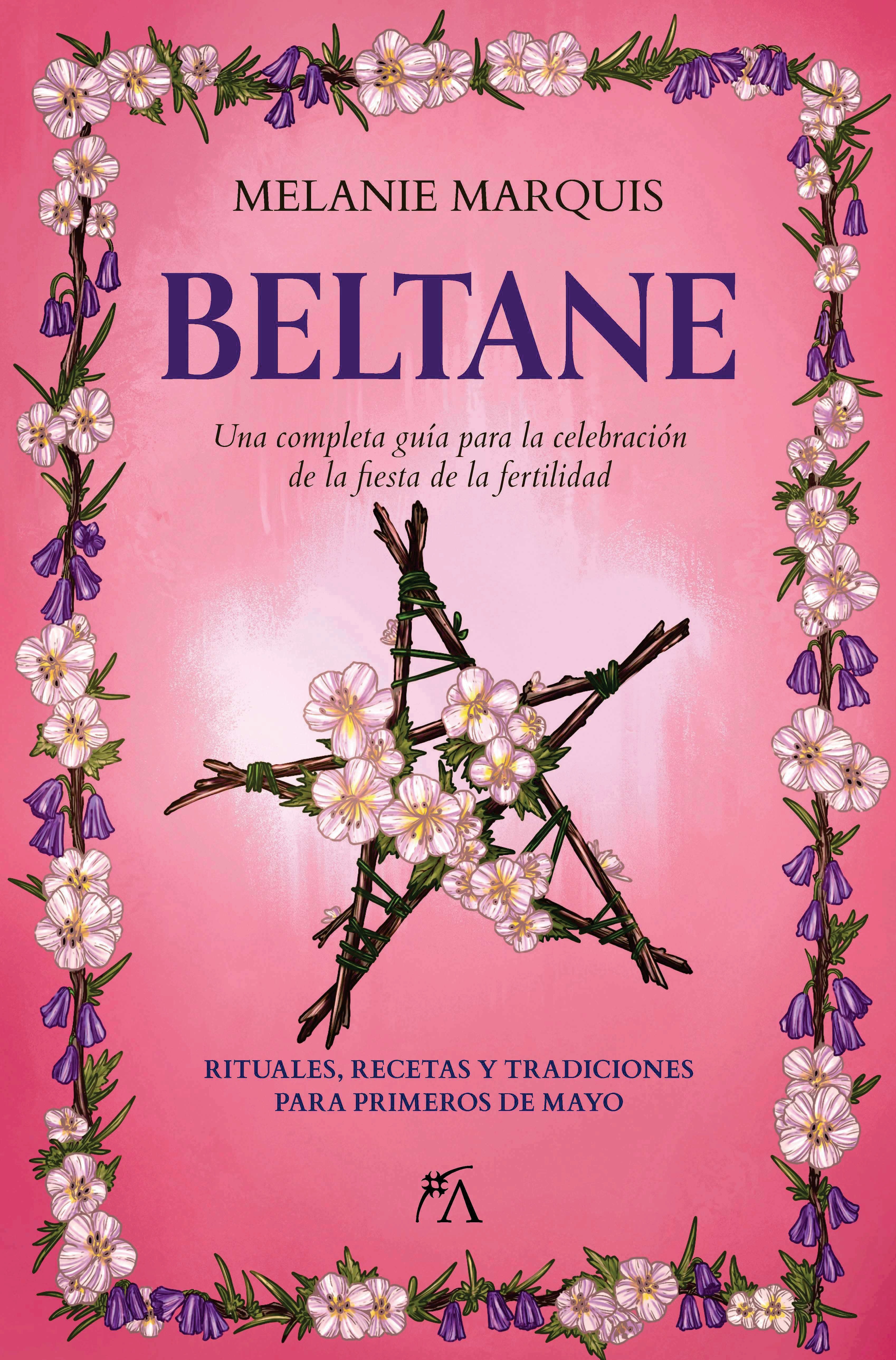 Beltane "Una completa guía para la celebración de la fiesta de la fertilidad". 
