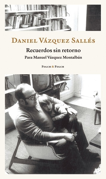 Recuerdos sin retorno "Para Manuel Vázquez Montalbán". 