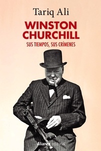 Winston Churchill. Sus tiempos, sus crímenes