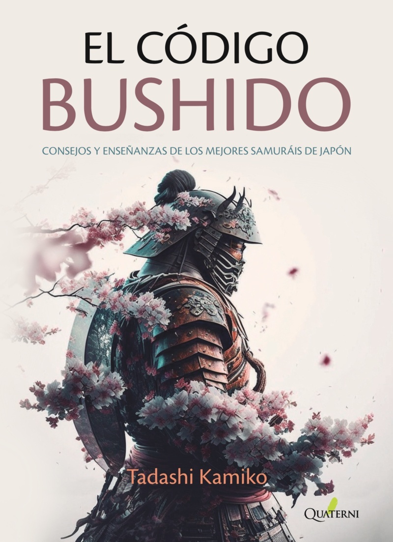 Código Bushido, El "Consejos y enseñanzas de los mejores samuráis de Japón". 