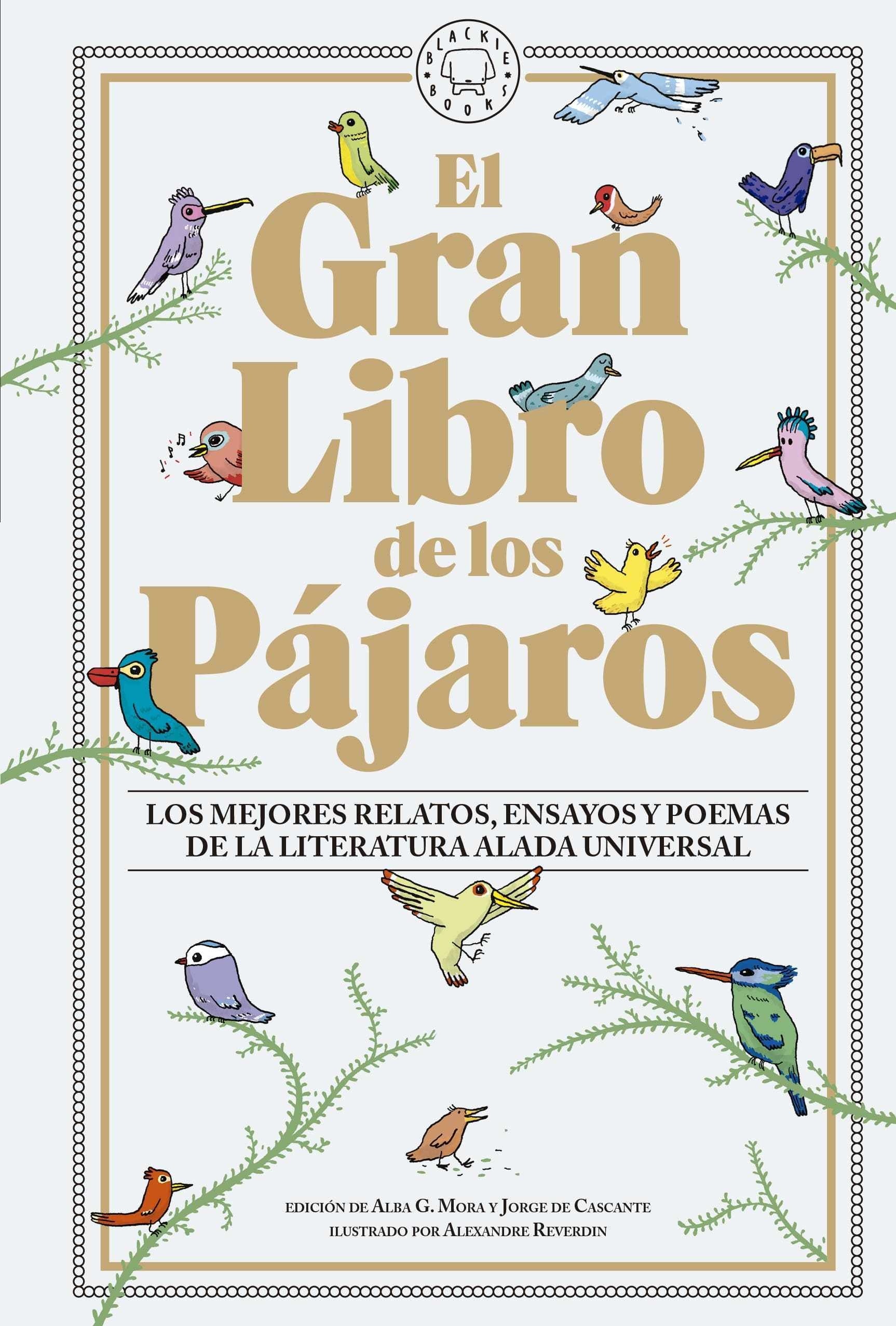 Gran Libro de los Pájaros, El "Los mejores relatos, ensayos y poemas de la literatura alada universal". 