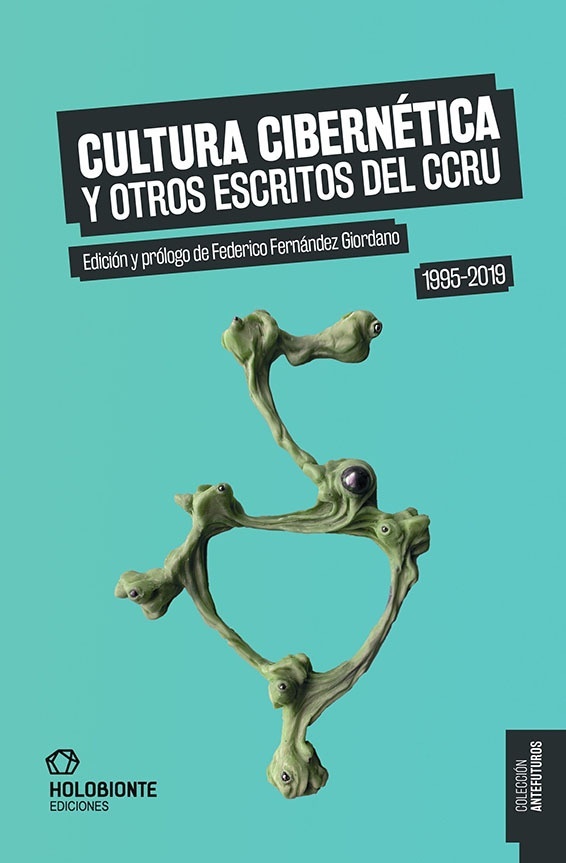 Cultura Cibernética y otros escritos del CCRU 1995 - 2019. 