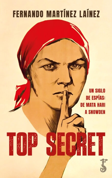 Top Secret. Un siglo de espías: de Mata Hari a Snowden