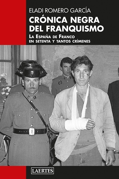 Crónica negra del franquismo "La España de Franco en setenta y tantos crímenes". 