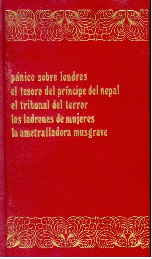 Harry Dickson VII. Pánico sobre Londres/El tesoro del príncipe del Nepal/El tribunal del terror/Los ladrones de mujeres/La ametralladora Musgrave