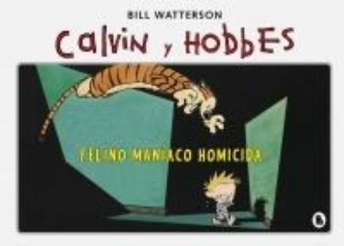 Calvin y Hobbes. Felino maníaco homicida.