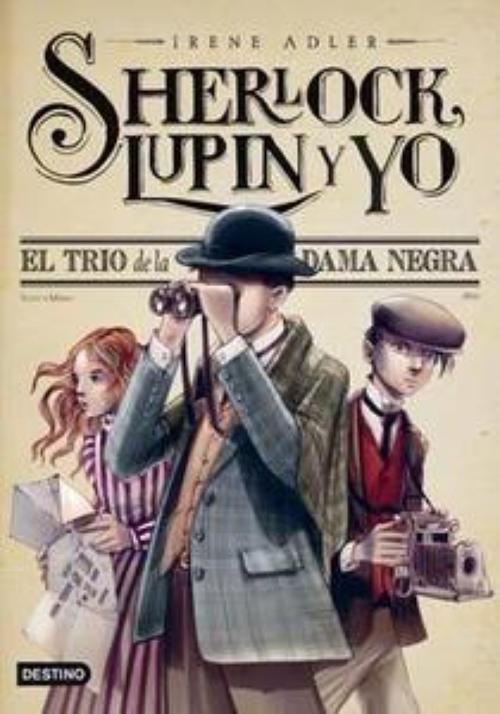 Sherlock, Lupin y yo I. El trio de la dama negra.