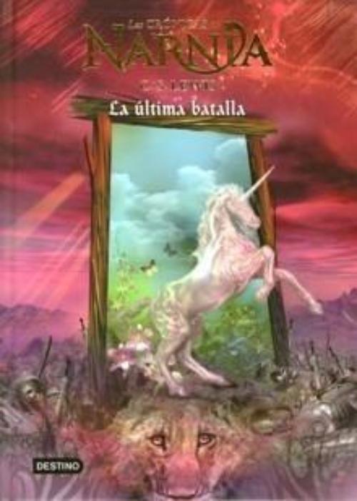 Ultima batalla, La. Las Crónicas de Narnia. Libro 7