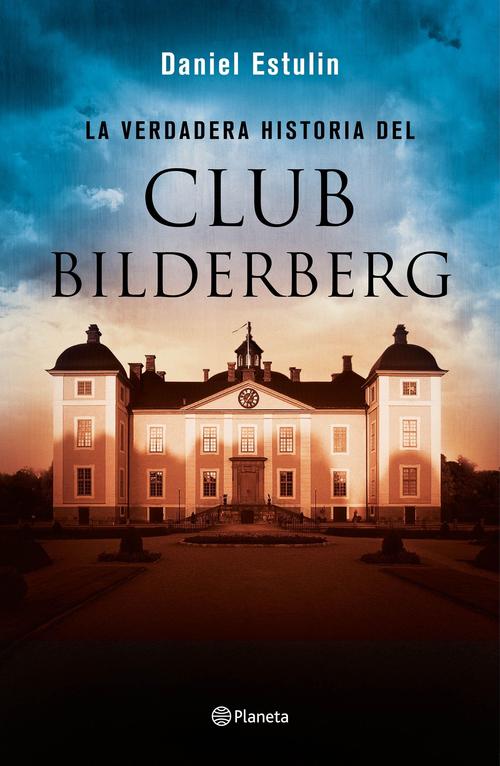 Verdadera historia del Club Bilderberg, La. 