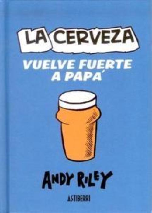 Cerveza vuelve fuerte a papá, La