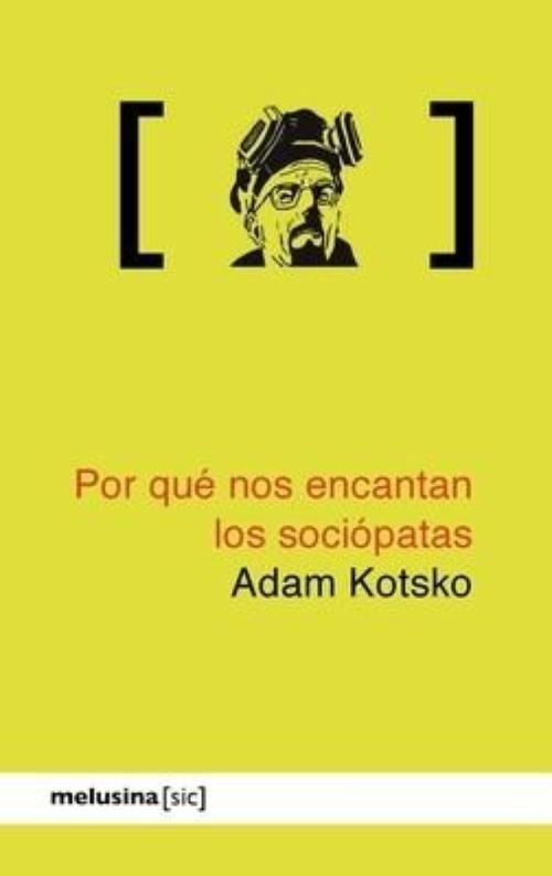 Por qué nos encantan los sociópatas. Una guía de la televisión tardocapitalista