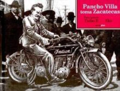 Pancho Villa toma Zacatecas. 