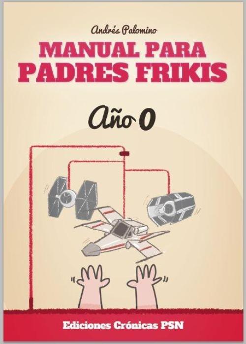 Manual para padres frikis. 