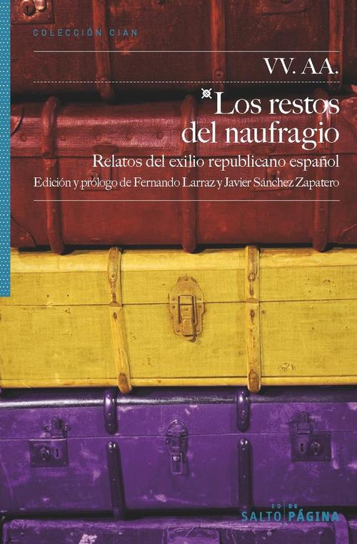Restos del naufragio, Los. Relatos del exilio republicano español