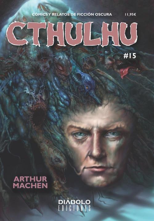Cthulhu 15. Cómics y relatos de ficción oscura. Especial Arthur Machen.